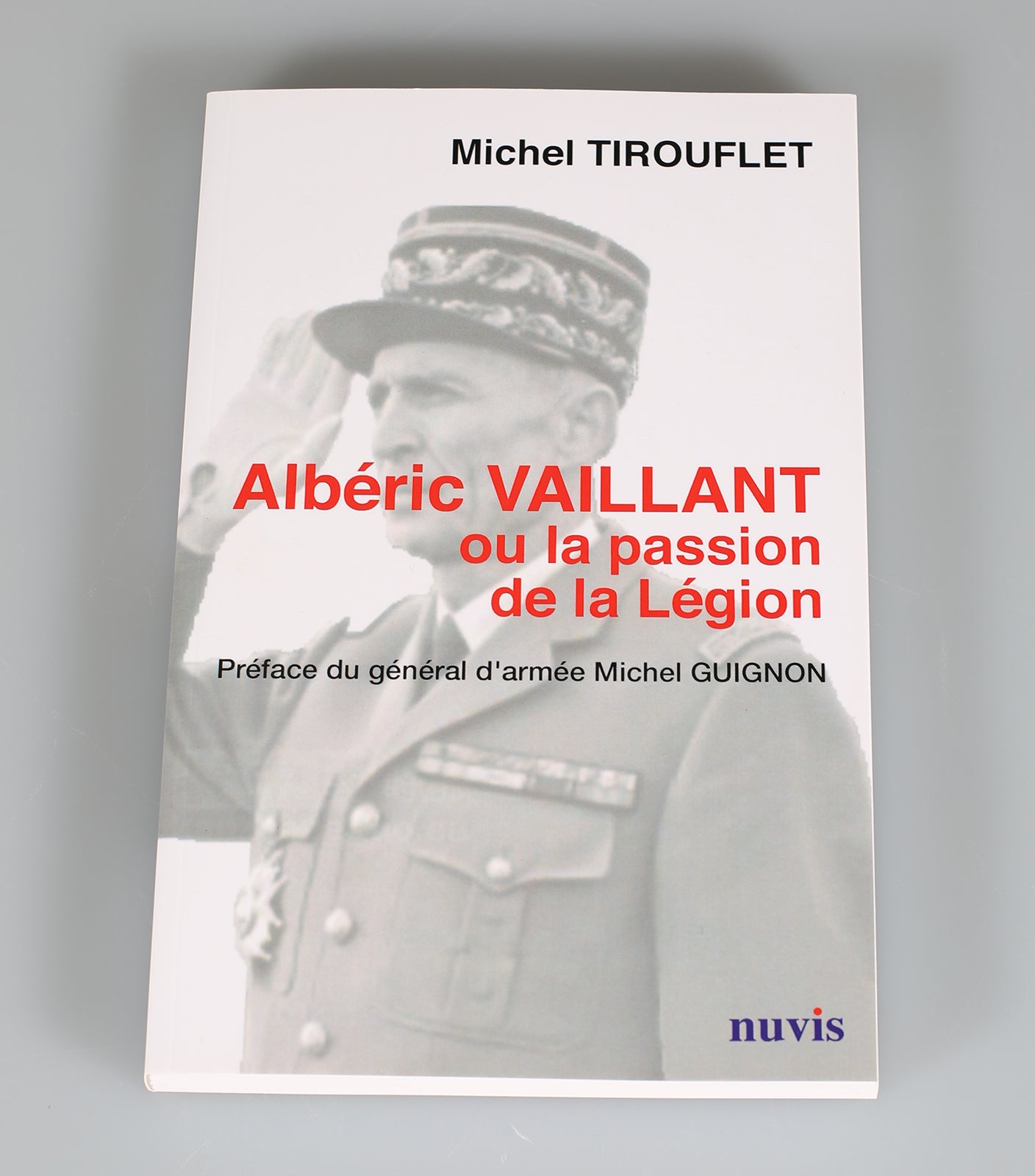 Albéric Vaillant ou la passion de la Légion