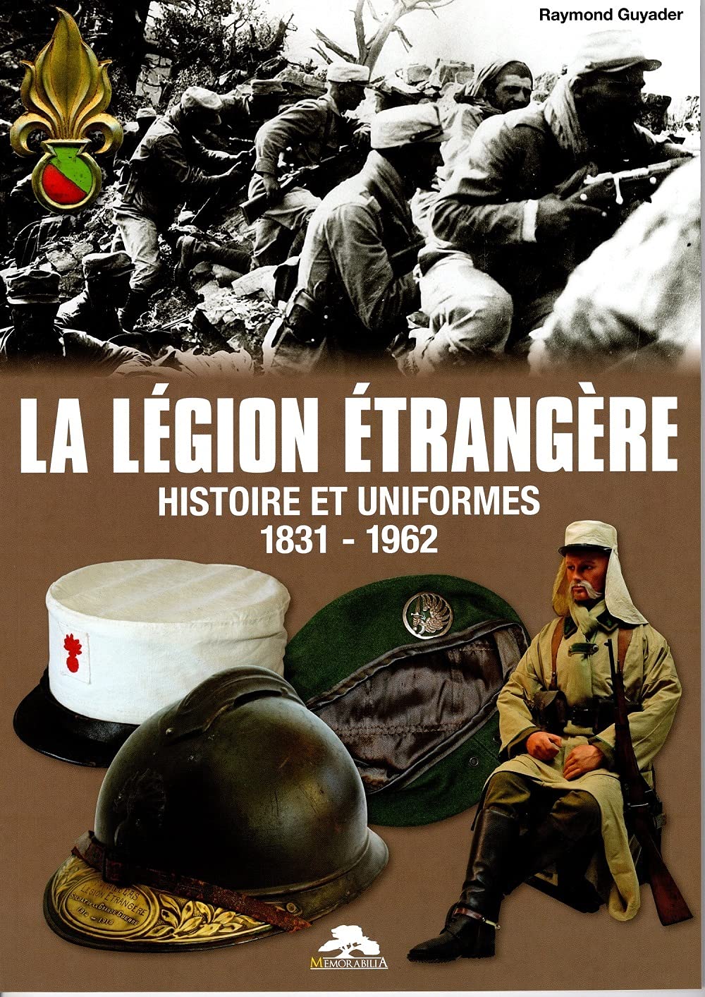 La Légion Etrangère: Histoire et uniformes 1831-1962